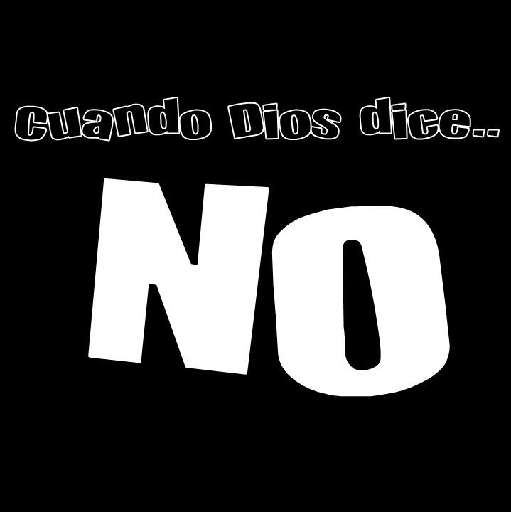 CUANDDO dIOS DICE NO