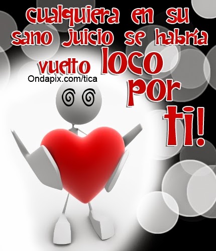 Imágenes con frases estoy loco de amor por ti para compartir