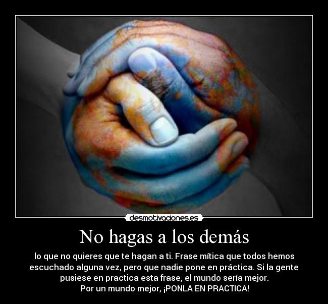 Imágenes-con-frases-no-hagas-a -los-demás-lo-que-no-quieres-que-te-hagan-a-ti 4