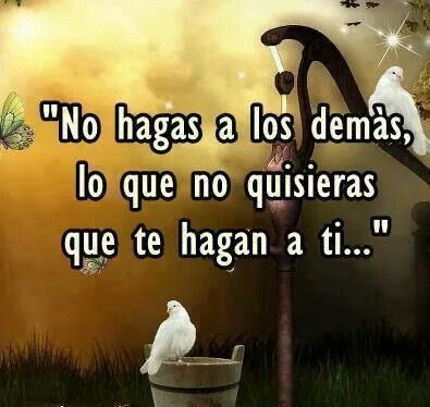 Imágenes-con-frases-no-hagas-a -los-demás-lo-que-no-quieres-que-te-hagan-a-ti 5