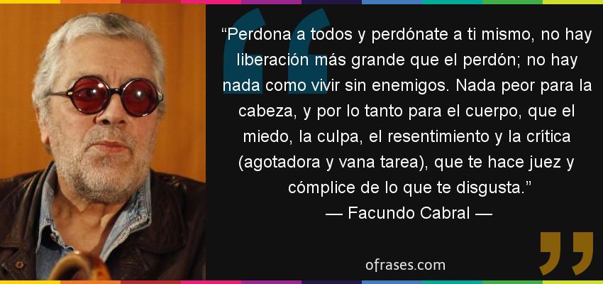 20493-frase-perdona-a-todos-y-perdonate-a-ti-mismo-no-hay-liberacion-mas-grande-que-elfacundo-cabral
