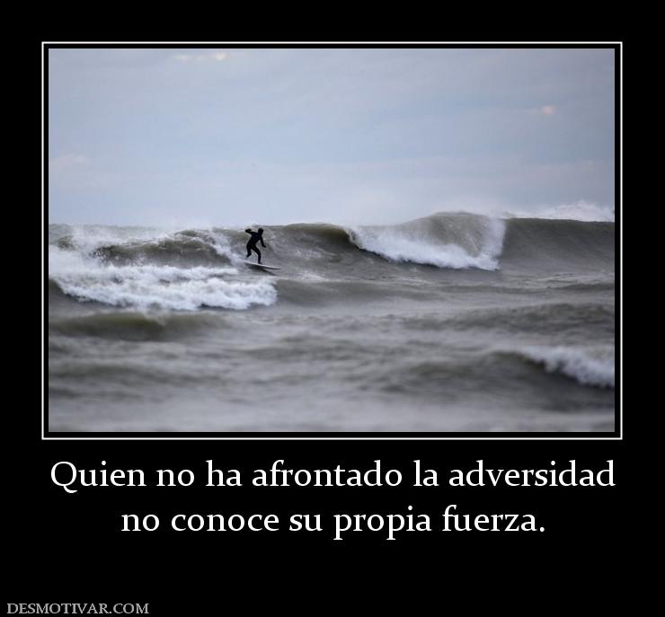 quien-no-ha-afrontado-la-adversidad-no-conoce-su-propia-fuerza