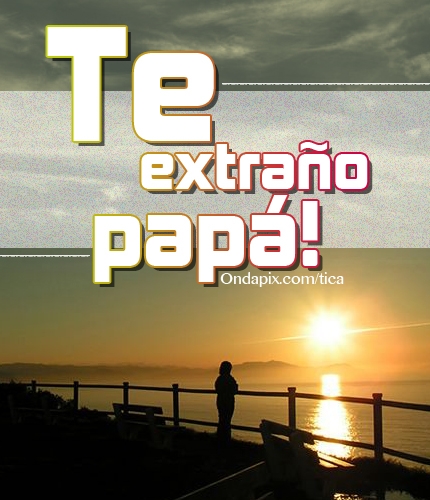 Imágenes con frases Tristes Papá como te extraño