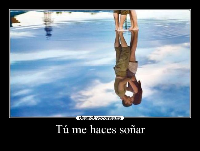 Imágenes con frases tu me haces soñar despierta