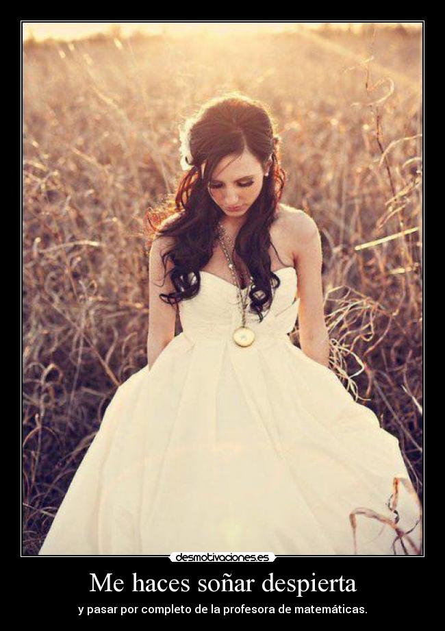Imágenes con frases tu me haces soñar despierta