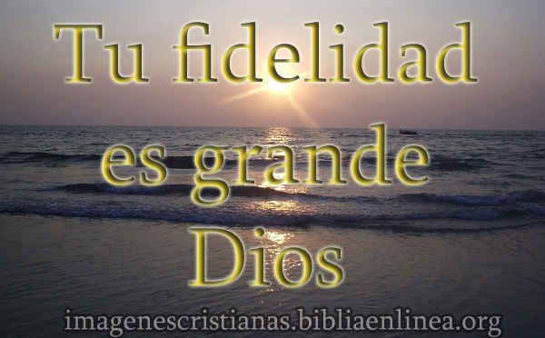 tu-fidelicidad-es-grande-Dios