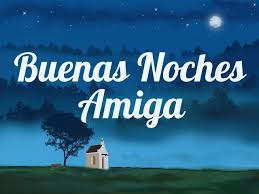 Buenas noches amiga