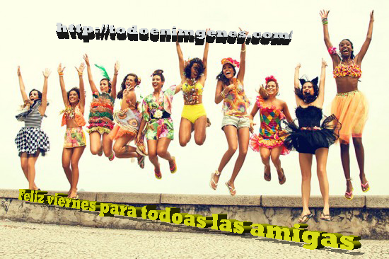 feliz viernes amigas