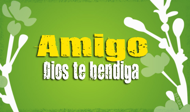 Dios de rame bendiciones sobre mi amigo