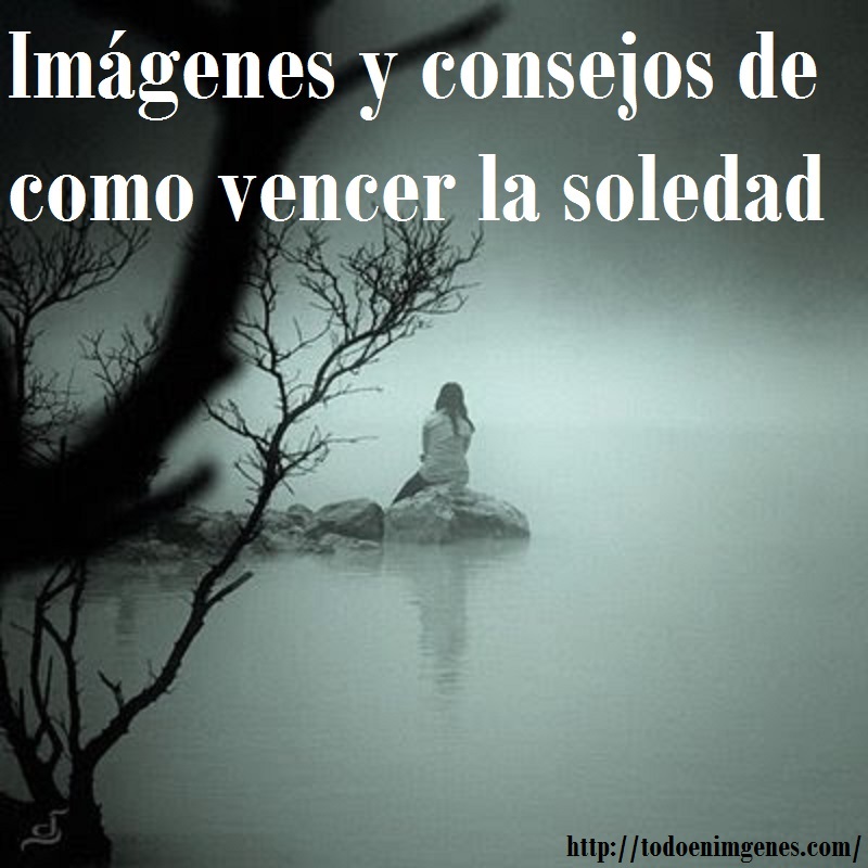 ▷ Imágenes y consejos de como vencer la soledad