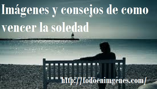 imagenes-y-consejos-de-como-vencer-la-soledad-2
