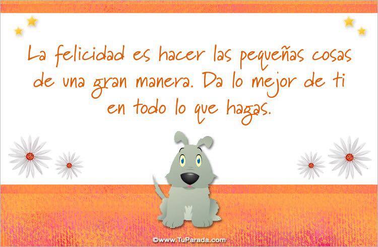 ▷ La felicidad es apreciar las cosas pequeñas de la vida