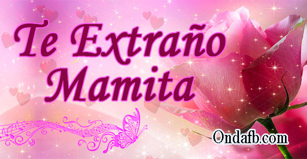 ▷ Te extraño mamá